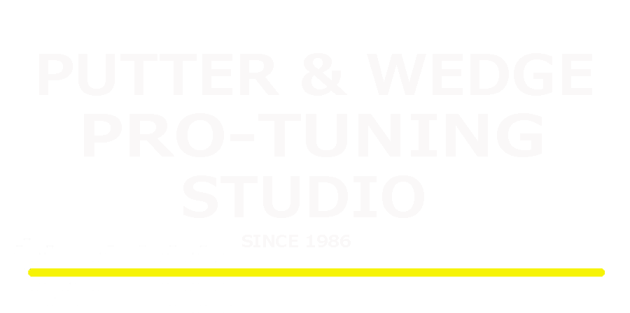 SPECIAL PUTTER & WEDGE TUNING SHOP SINCE 1986
